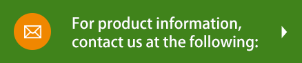 For product information, contact us at the following:
